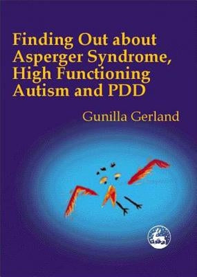 Finding Out about Asperger Syndrome, High-Functioning Autism and Pdd by Gerland, Gunilla