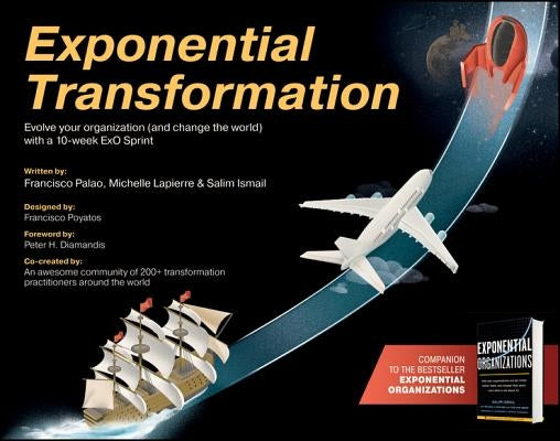 Exponential Transformation: Evolve Your Organization (and Change the World) with a 10-Week ExO Sprint by Ismail, Salim