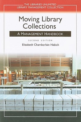 Moving Library Collections: A Management Handbook by Habich, Elizabeth Chamberlain