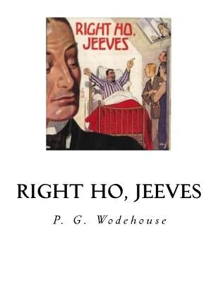 Right Ho, Jeeves by Wodehouse, P. G.