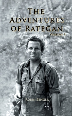 The Adventures of Rategan: Volume 1 by Benger, Robin