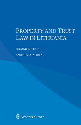 Property and Trust Law in Lithuania by Smaliukas, Andrius
