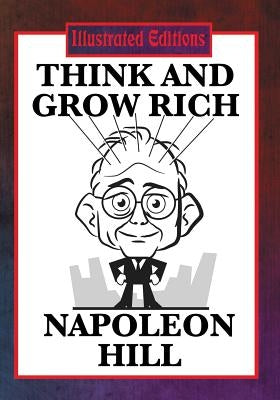 Think and Grow Rich (Illustrated Edition) by Hill, Napoleon