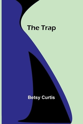 The Trap by Curtis, Betsy