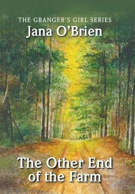The Other End of the Farm by O'Brien, Jana