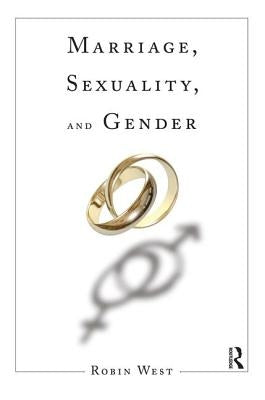 Marriage, Sexuality, and Gender by West, Robin