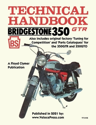 Bridgestone Motorcycles 350gtr & 350gto Technical Handbook, Tuning for Competition and Parts Catalogues by Clymer, Floyd