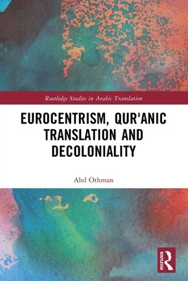 Eurocentrism, Qurʾanic Translation and Decoloniality by Othman, Ahd
