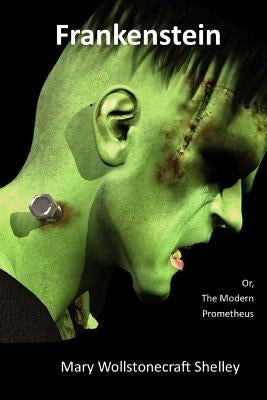 Frankenstein by Shelley, Marry Wollstonecraft