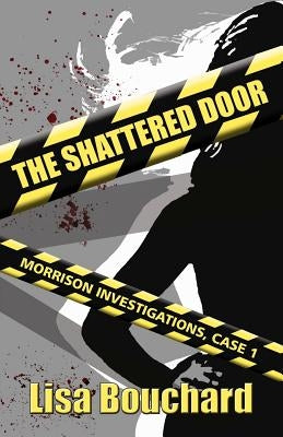 The Shattered Door: Morrison Investigations by Bouchard, Lisa