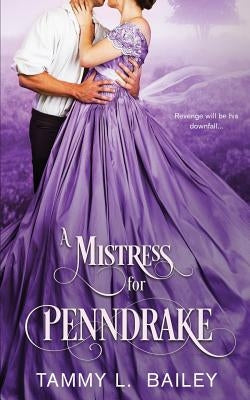 A Mistress for Penndrake by Bailey, Tammy L.
