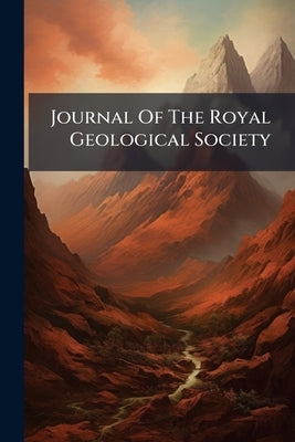 Journal Of The Royal Geological Society by Anonymous