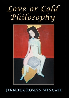 Love or Cold Philosophy by Wingate, Jennifer Roslyn