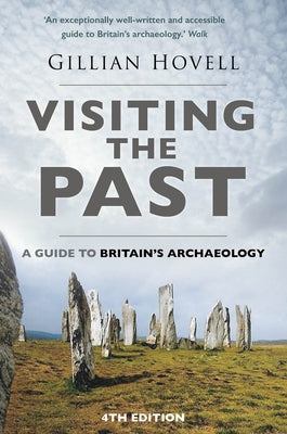 Visiting the Past: A Guide to Britain's Archaeology by Hovell, Gillian