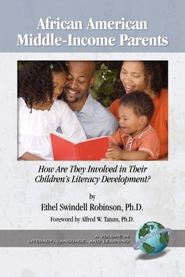 African American Middle-Income Parents: How Are They Involved in Their Children's Literacy Development? by Robinson, Ethel Swindell
