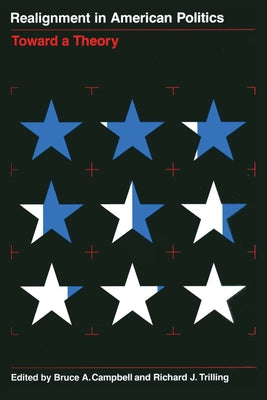 Realignment in American Politics: Toward a Theory by Campbell, Bruce A.