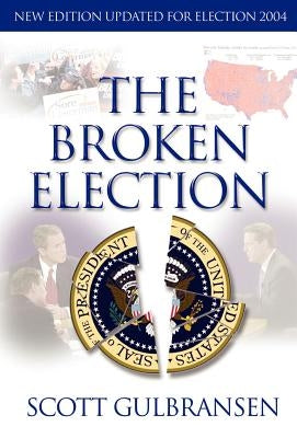The Broken Election by Gulbransen, Scott A.