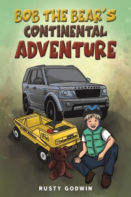Bob the Bear's Continental Adventure by Godwin, Rusty