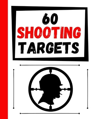 60 Shooting Targets: Large Paper Perfect for Rifles / Firearms / BB / AirSoft / Pistols / Archery & Pellet Guns by Targets, Practice