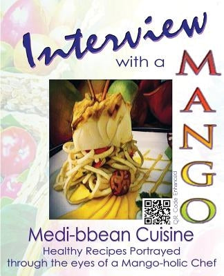 Interview with a Mango: Medibbean Cuisine by Bennett, Michael