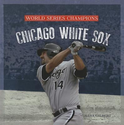Chicago White Sox by Gilbert, Sara