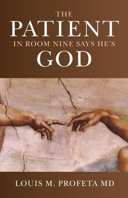 The Patient in Room Nine Says He's God by Profeta, Louis