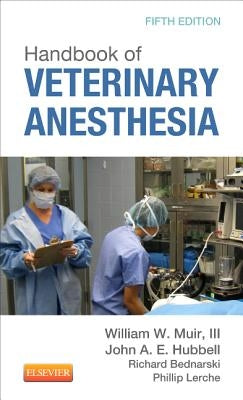Handbook of Veterinary Anesthesia by Muir, William W.