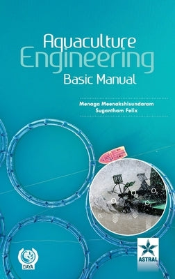 Aquaculture Engineering: Basic Manual by Meenakshisundaram, Menaga