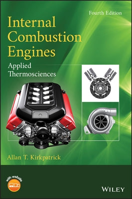 Internal Combustion Engines: Applied Thermosciences by Kirkpatrick, Allan T.