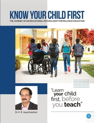 Know Your Child First by , Jayachandran K. R.