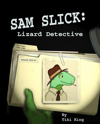 Sam Slick: Lizard Detective by King, Tiki
