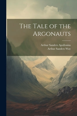 The Tale of the Argonauts by Way, Arthur Sanders