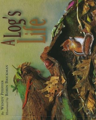 A Log's Life by Brickman, Robin