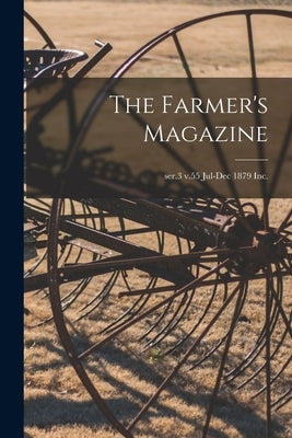 The Farmer's Magazine; ser.3 v.55 Jul-Dec 1879 Inc. by Anonymous