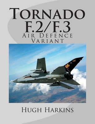 Tornado F.2/F.3: Air Defence Variant by Harkins, Hugh