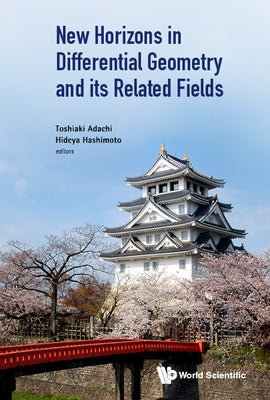 New Horizons in Differential Geometry and Its Related Fields by Adachi, Toshiaki