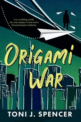 Origami War by Spencer, Toni J.