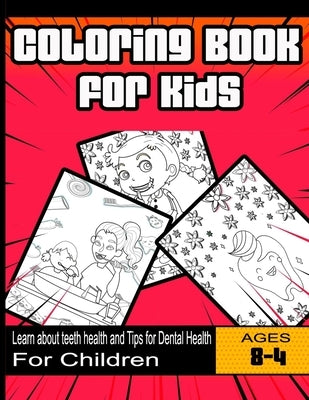 Coloring Book for Kids: Learn about teeth health and Tips for Dental Health: For Children Ages 4-8 years by Publishing, Teeth