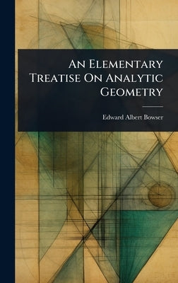 An Elementary Treatise On Analytic Geometry by Bowser, Edward Albert