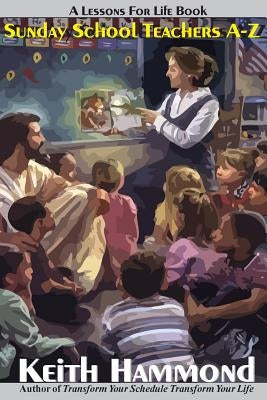 Sunday School Teachers A to Z by Hammond, Keith
