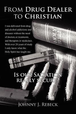 From Drug Dealer to Christian by Rebeck, Johnny J.