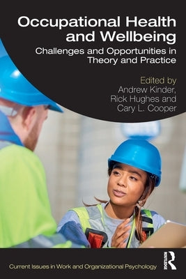 Occupational Health and Wellbeing: Challenges and Opportunities in Theory and Practice by Kinder, Andrew