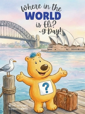 Where in the World is Eli? -G'Day! by Marotte, Kristen