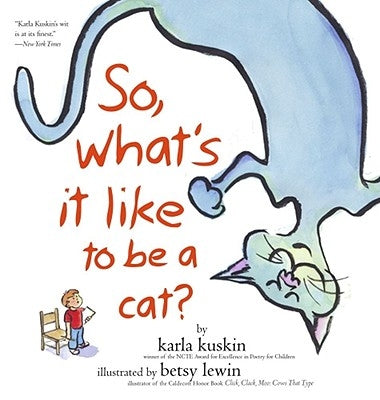 So, What's It Like to Be a Cat? by Kuskin, Karla