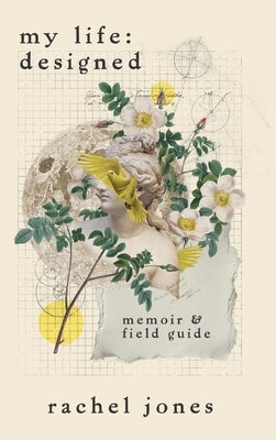My Life: Designed by Jones, Rachel