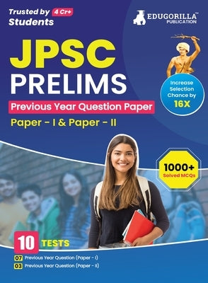 JPSC Prelims Exam - 10 Previous Year Papers (7 PYPs of Paper I and 3 PYPs of Paper II) 1000 Solved Questions (English Edition) with Free Access to Onl by Edugorilla Prep Experts