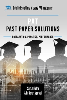 PAT Past Paper Worked Solutions: Detailed Step-By-Step Explanations for over 250 Questions, Includes all Past Past Papers for the Physics Aptitude Tes by Agarwal, Rohan