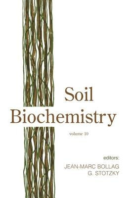 Soil Biochemistry, Volume 10 by Stotzky, Guenther