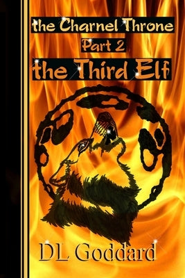 The Charnel Throne: Part 2: The Third Elf by Goddard, D. L.