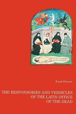 The responsories and versicles of the latin office of the dead by Ottosen, Knud